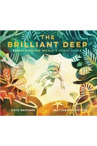 The Brilliant Deep: Rebuilding the World's Coral Reefsthe Story of Ken Nedimyer and the Coral Restoration Foundation