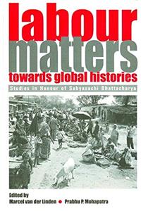 LABOUR MATTERS TOWARDS GLOBAL HISTORIES