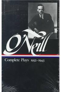 Eugene O'Neill: Complete Plays Vol. 3 1932-1943 (Loa #42)