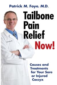 Tailbone Pain Relief Now! Causes and Treatments for Your Sore or Injured Coccyx