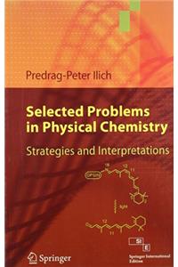 Selected Problems In Physical Chemistry Strategies And Interpretations