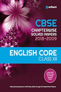 CBSE Chapterwise Solved Papers ENGLISH CORE Class 12 from 2018-2009 (Old edition)