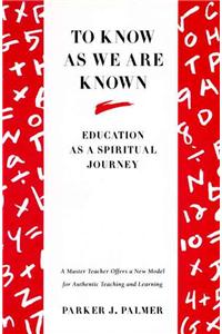 To Know as We Are Known: A Spirituality of Education