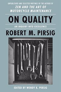 On Quality : An Inquiry into Excellence: Unpublished and Selected Writings