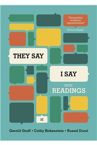 They Say/I Say: The Moves That Matter in Academic Writing, with Readings