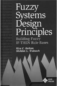 Fuzzy Systems Design Principles: Building Fuzzy If-Then Rule Bases