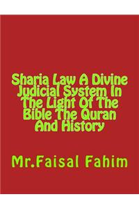 Sharia Law A Divine Judicial System In The Light Of The Bible The Quran And History