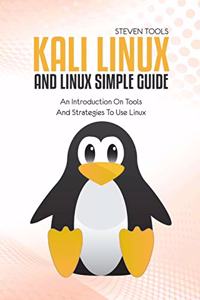 Kali Linux And Linux Simple Guide