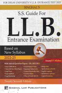 Singhal's S. S. Guide for Delhi University's LL.B Entrance Examination 2022 [New Syllabus] by Anand P. Mishra | Singhal Law Publication