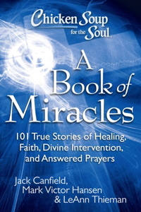 Chicken Soup for the Soul: A Book of Miracles