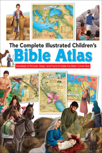 Complete Illustrated Children's Bible Atlas