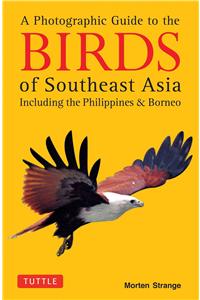 A Photographic Guide to the Birds of Southeast Asia