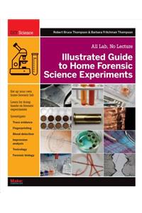 Illustrated Guide to Home Forensic Science Experiments