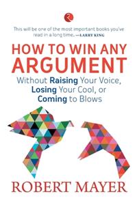 How To Win Any Argument