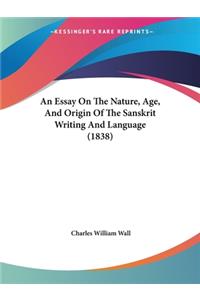 An Essay On The Nature, Age, And Origin Of The Sanskrit Writing And Language (1838)