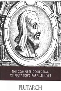 Complete Collection of Plutarch's Parallel Lives