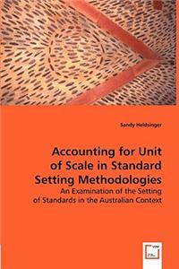 Accounting for Unit of Scale in Standard Setting Methodologies