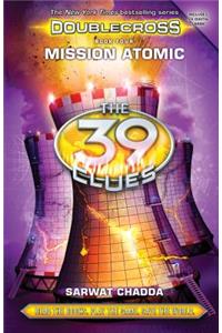 Mission Atomic (the 39 Clues: Doublecross, Book 4), 4