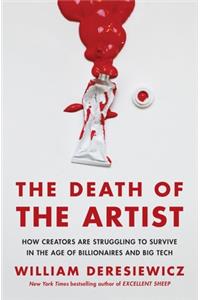 Death of the Artist: How Creators Are Struggling to Survive in the Age of Billionaires and Big Tech