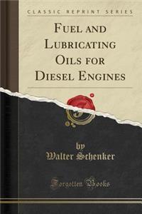 Fuel and Lubricating Oils for Diesel Engines (Classic Reprint)