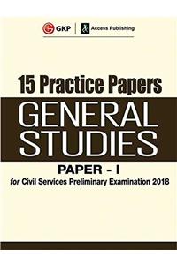 15 Practice Papers General Studies Paper I for Civil Services Preliminary Examination 2018