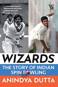 Wizards : The Story of Indian spin bowling