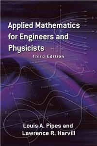 Applied Mathematics for Engineers and Physicists