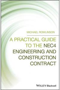 A Practical Guide to the NEC4 Engineering and Construction Contract