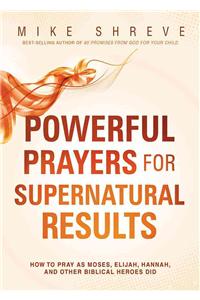 Powerful Prayers for Supernatural Results