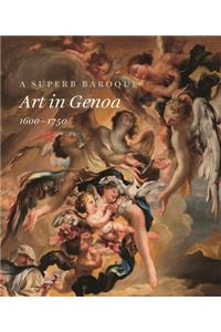 Superb Baroque: Art in Genoa, 1600-1750