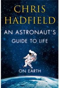 An Astronaut's Guide to Life on Earth