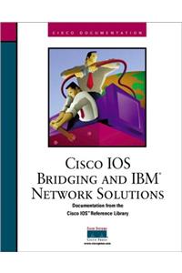 Cisco IOS Bridging and IBM Network Solutions (Cisco IOS reference library)