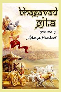 Bhagavad Gita (Volume - 3): Commentaries on select verses