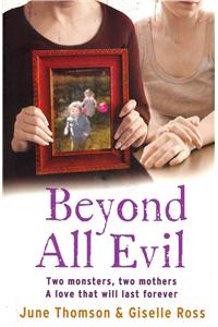 Beyond All Evil: Two monsters, two mothers, a love that will last forever