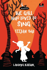Girl Who Loved to Sing: Teejan Bai (Dreamers Series)