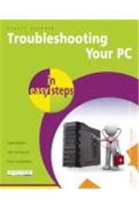 Troubleshooting your PC in easy steps, 2nd edition