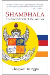 Shambhala: The Sacred Path of the Warrior