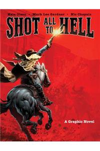 Shot All to Hell: A Graphic Novel