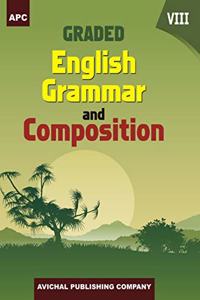 Graded English Grammar and Composition - VIII