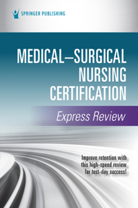 Medical-Surgical Nursing Certification Express Review