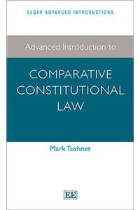 Advanced Introduction to Comparative Constitutional Law