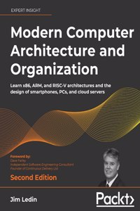 Modern Computer Architecture and Organization: Learn x86, ARM, and RISC-V architectures and the design of smartphones, PCs, and cloud servers