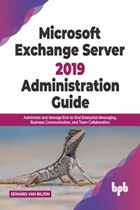 Microsoft Exchange Server 2019 Administration Guide