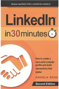 LinkedIn In 30 Minutes (2nd Edition)