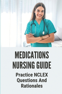 Medications Nursing Guide