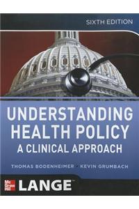 Understanding Health Policy: A Clinical Approach