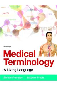 Medical Terminology: A Living Language Plus Mylab Medical Terminology with Pearson Etext -- Access Card Package