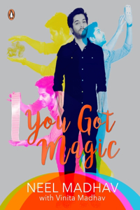 You Got Magic [Hardcover] Neel Madhav and Vinita Madhav