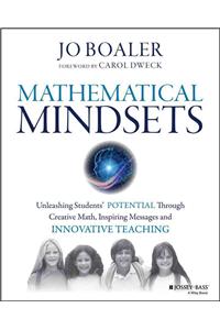 Mathematical Mindsets: Unleashing Students' Potential Through Creative Math, Inspiring Messages and Innovative Teaching