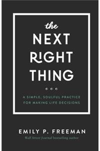 The Next Right Thing – A Simple, Soulful Practice for Making Life Decisions